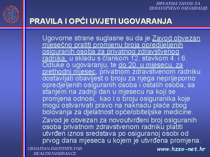 HRVATSKI ZAVOD ZA ZDRAVSTVENO OSIGURANJE PRAVILA I OPĆI UVJETI UGOVARANJA Ugovorne strane suglasne su