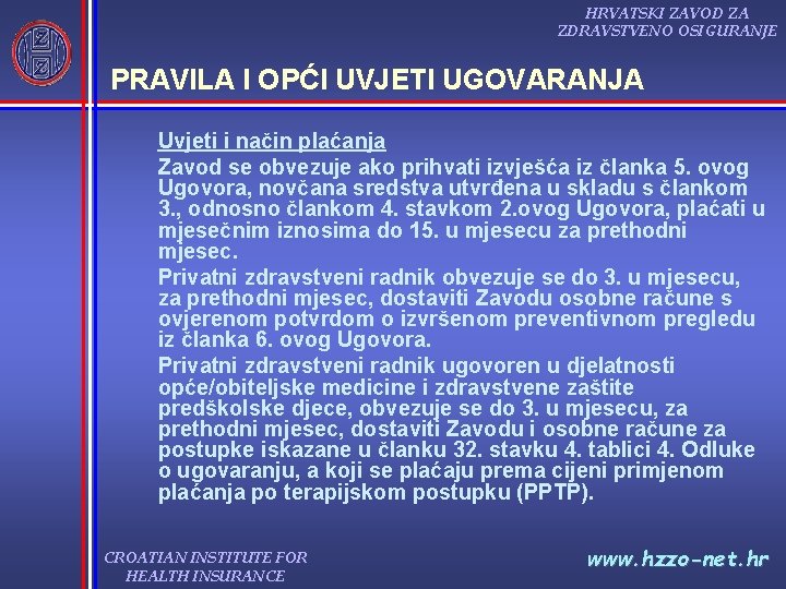 HRVATSKI ZAVOD ZA ZDRAVSTVENO OSIGURANJE PRAVILA I OPĆI UVJETI UGOVARANJA Uvjeti i način plaćanja