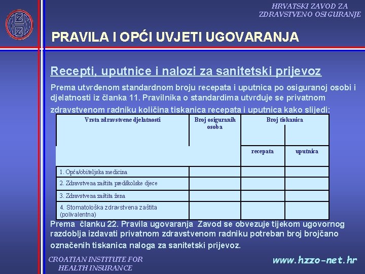 HRVATSKI ZAVOD ZA ZDRAVSTVENO OSIGURANJE PRAVILA I OPĆI UVJETI UGOVARANJA Recepti, uputnice i nalozi