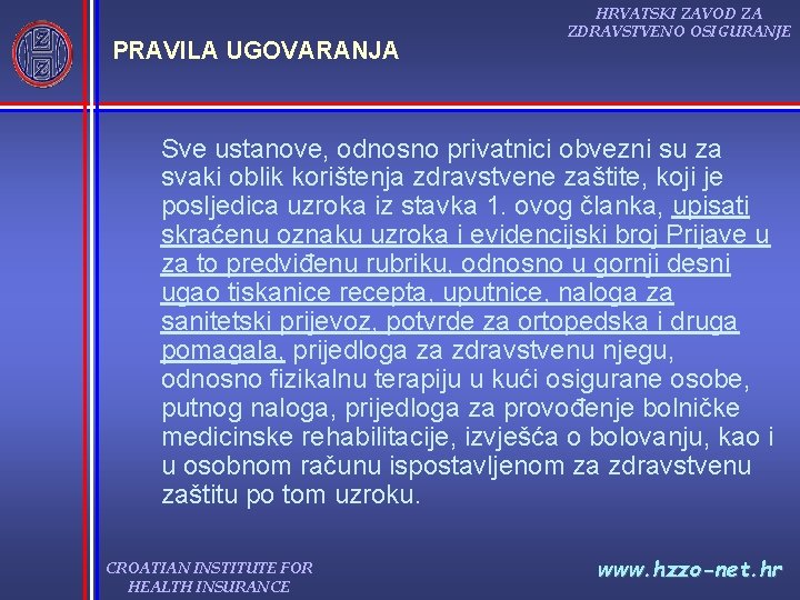 PRAVILA UGOVARANJA HRVATSKI ZAVOD ZA ZDRAVSTVENO OSIGURANJE Sve ustanove, odnosno privatnici obvezni su za