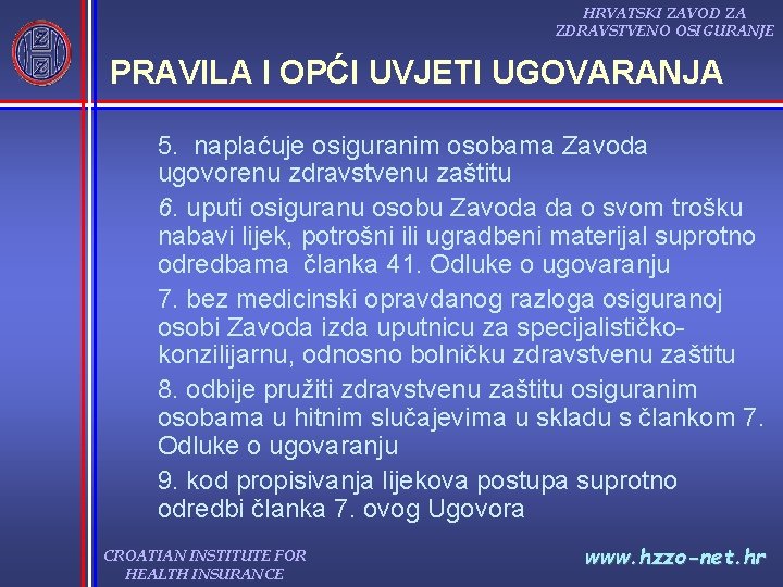 HRVATSKI ZAVOD ZA ZDRAVSTVENO OSIGURANJE PRAVILA I OPĆI UVJETI UGOVARANJA 5. naplaćuje osiguranim osobama