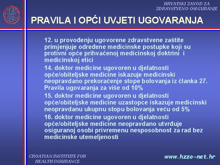 HRVATSKI ZAVOD ZA ZDRAVSTVENO OSIGURANJE PRAVILA I OPĆI UVJETI UGOVARANJA 12. u provođenju ugovorene HRVATSKI ZAVOD ZA ZDRAVSTVENO OSIGURANJE PRAVILA I OPĆI UVJETI UGOVARANJA 12. u provođenju ugovorene