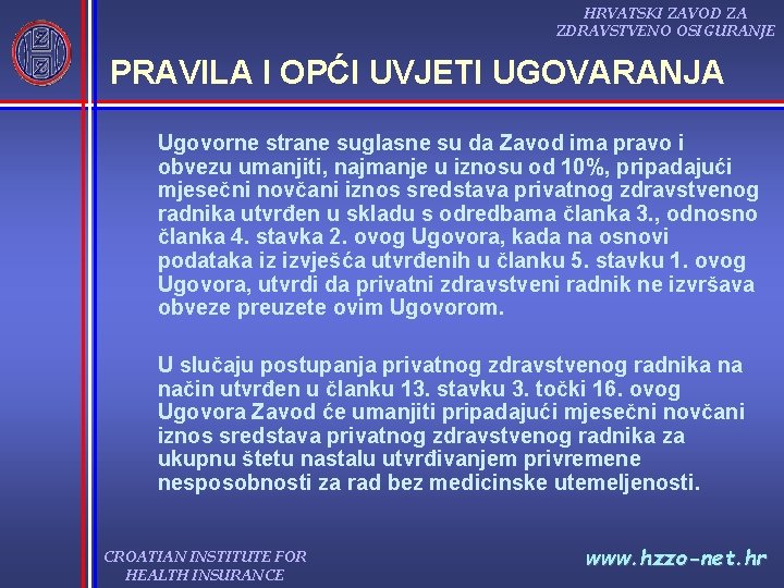 HRVATSKI ZAVOD ZA ZDRAVSTVENO OSIGURANJE PRAVILA I OPĆI UVJETI UGOVARANJA Ugovorne strane suglasne su