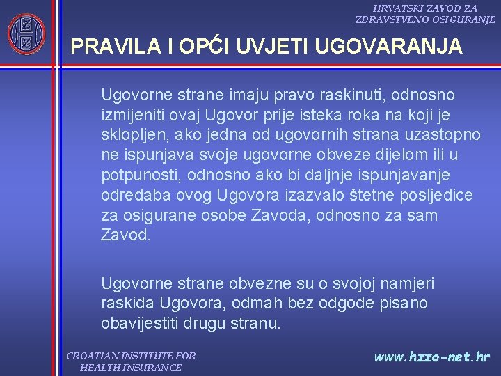 HRVATSKI ZAVOD ZA ZDRAVSTVENO OSIGURANJE PRAVILA I OPĆI UVJETI UGOVARANJA Ugovorne strane imaju pravo