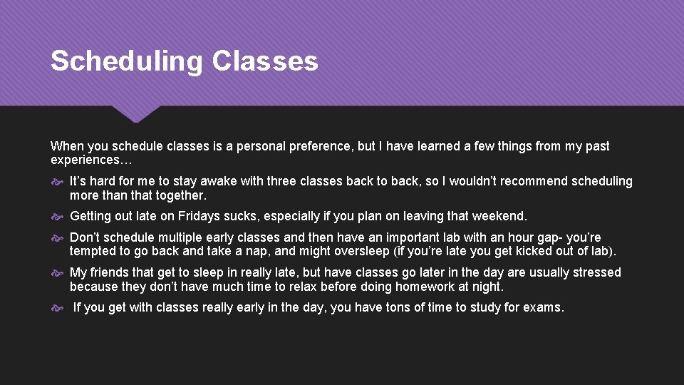 Scheduling Classes When you schedule classes is a personal preference, but I have learned