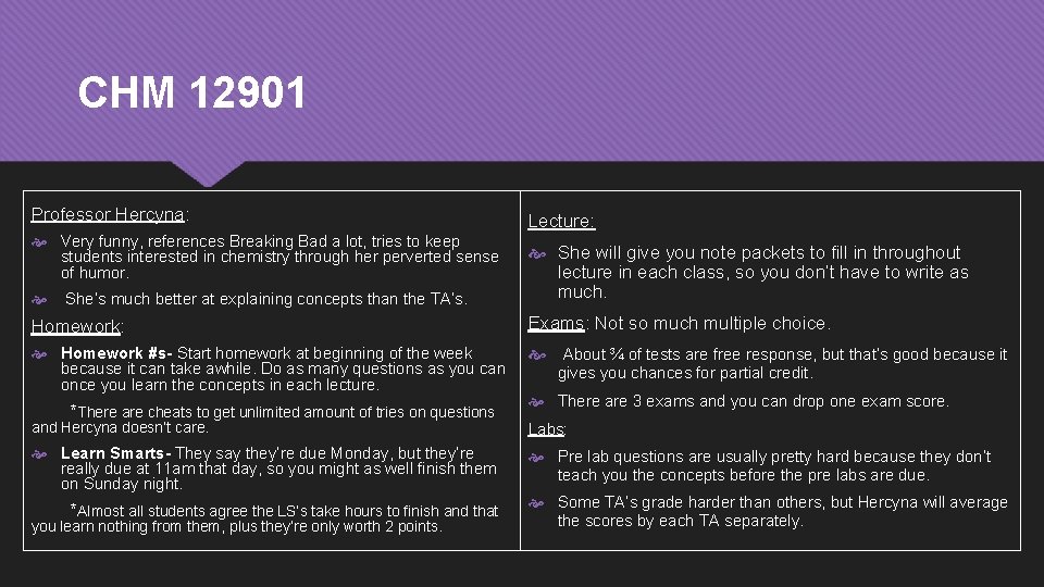 CHM 12901 Professor Hercyna: Very funny, references Breaking Bad a lot, tries to keep