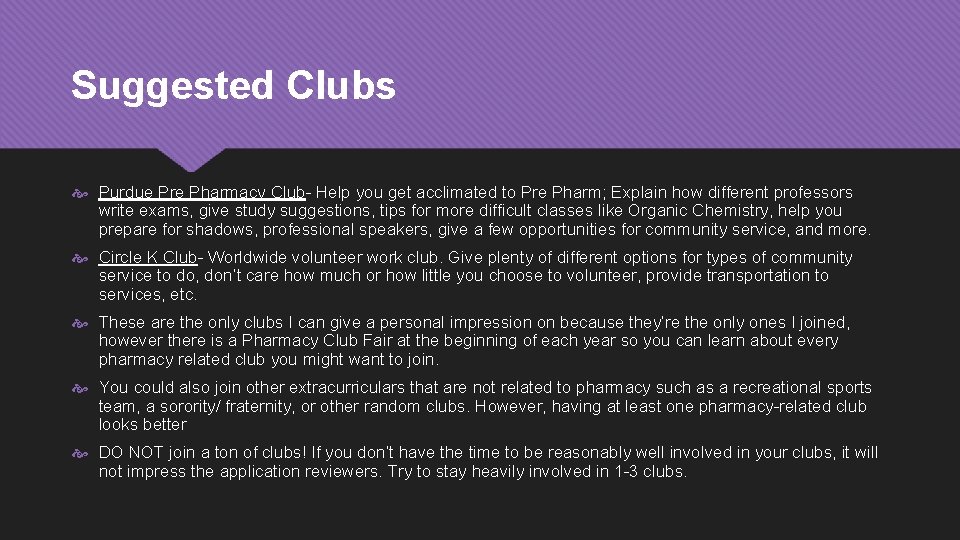 Suggested Clubs Purdue Pre Pharmacy Club- Help you get acclimated to Pre Pharm; Explain