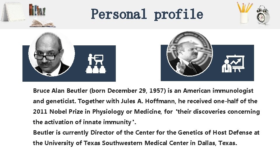 Personal profile Bruce Alan Beutler (born December 29, 1957) is an American immunologist and Personal profile Bruce Alan Beutler (born December 29, 1957) is an American immunologist and