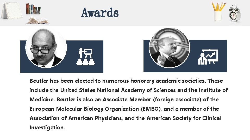 Awards Beutler has been elected to numerous honorary academic societies. These include the United Awards Beutler has been elected to numerous honorary academic societies. These include the United