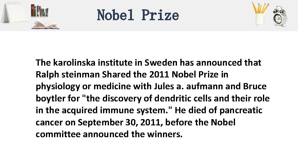 Nobel Prize The karolinska institute in Sweden has announced that Ralph steinman Shared the Nobel Prize The karolinska institute in Sweden has announced that Ralph steinman Shared the