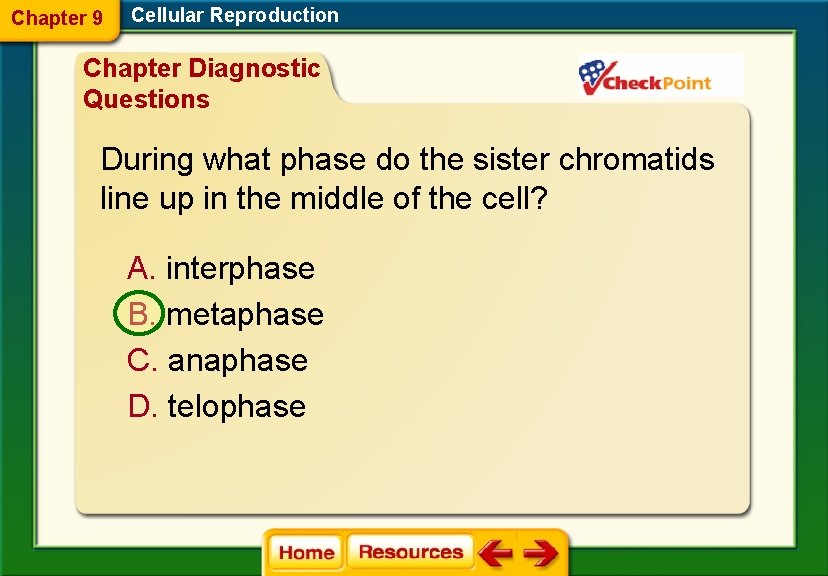 Chapter 9 Cellular Reproduction Chapter Diagnostic Questions During what phase do the sister chromatids