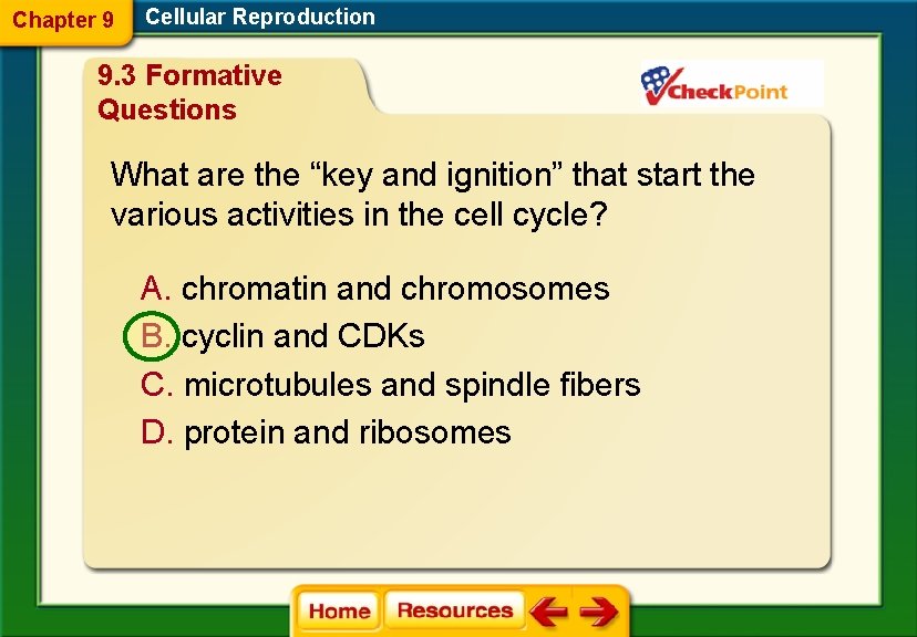 Chapter 9 Cellular Reproduction 9. 3 Formative Questions What are the “key and ignition”