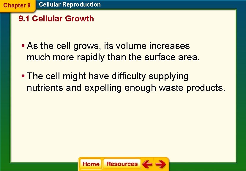 Chapter 9 Cellular Reproduction 9. 1 Cellular Growth § As the cell grows, its