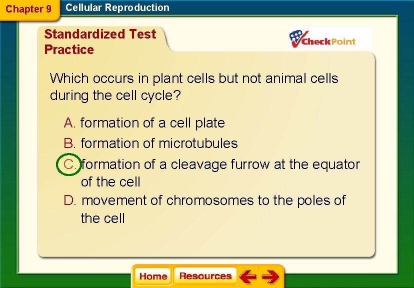 Chapter 9 Cellular Reproduction Standardized Test Practice Which occurs in plant cells but not