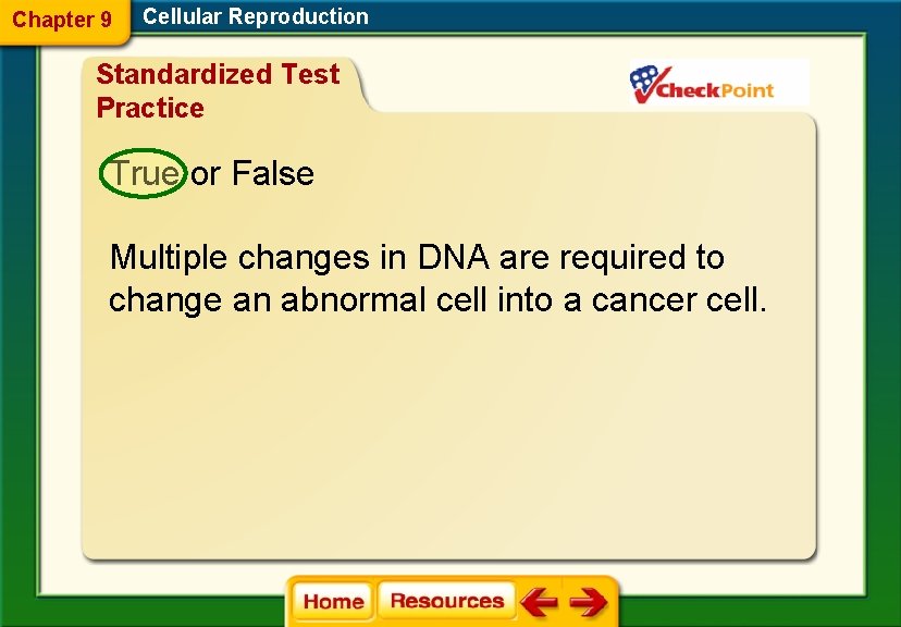Chapter 9 Cellular Reproduction Standardized Test Practice True or False Multiple changes in DNA