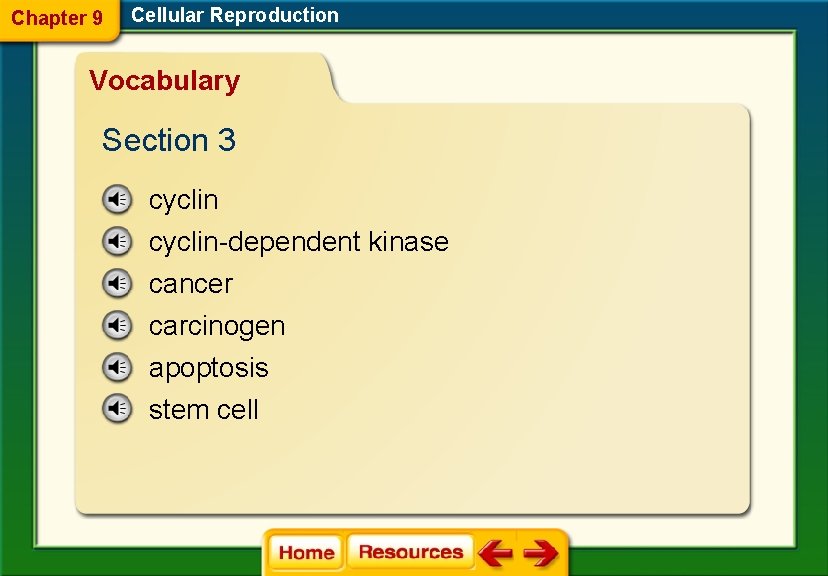 Chapter 9 Cellular Reproduction Vocabulary Section 3 cyclin-dependent kinase cancer carcinogen apoptosis stem cell