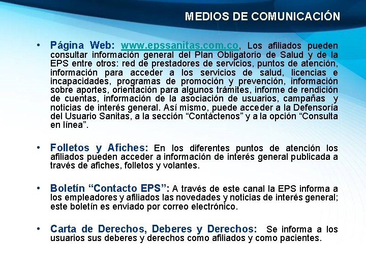 MEDIOS DE COMUNICACIÓN • Página Web: www. epssanitas. com. co, Los afiliados pueden consultar