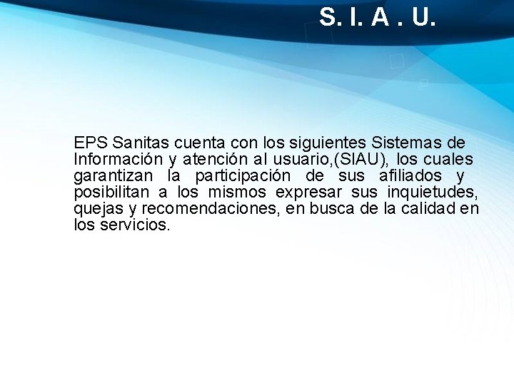 S. I. A. U. EPS Sanitas cuenta con los siguientes Sistemas de Información y