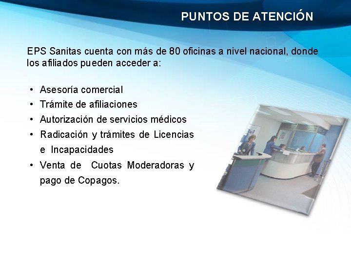 PUNTOS DE ATENCIÓN EPS Sanitas cuenta con más de 80 oficinas a nivel nacional,