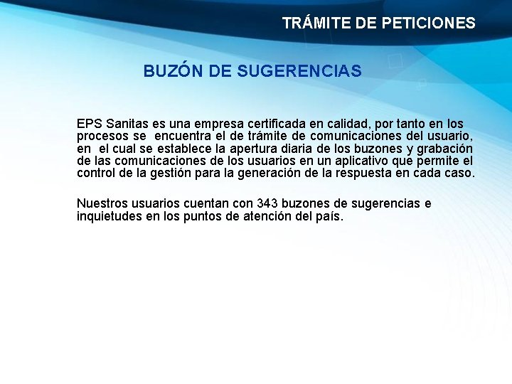 TRÁMITE DE PETICIONES BUZÓN DE SUGERENCIAS EPS Sanitas es una empresa certificada en calidad,