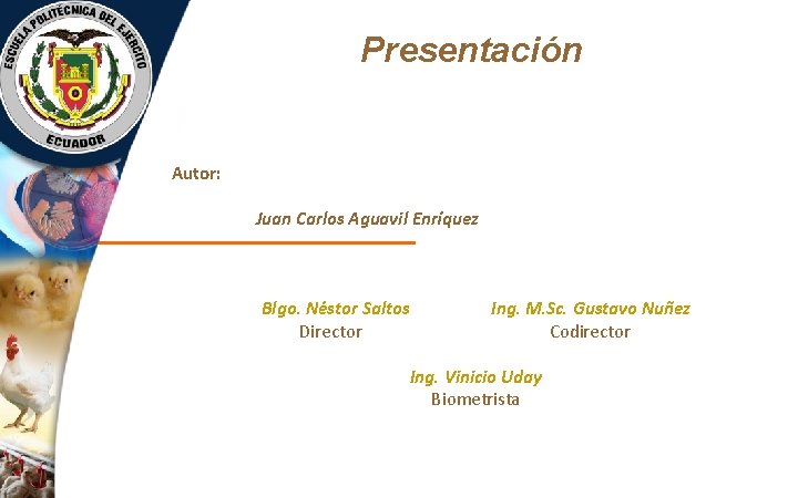 Presentación Autor: Juan Carlos Aguavil Enríquez Blgo. Néstor Saltos Director Ing. M. Sc. Gustavo