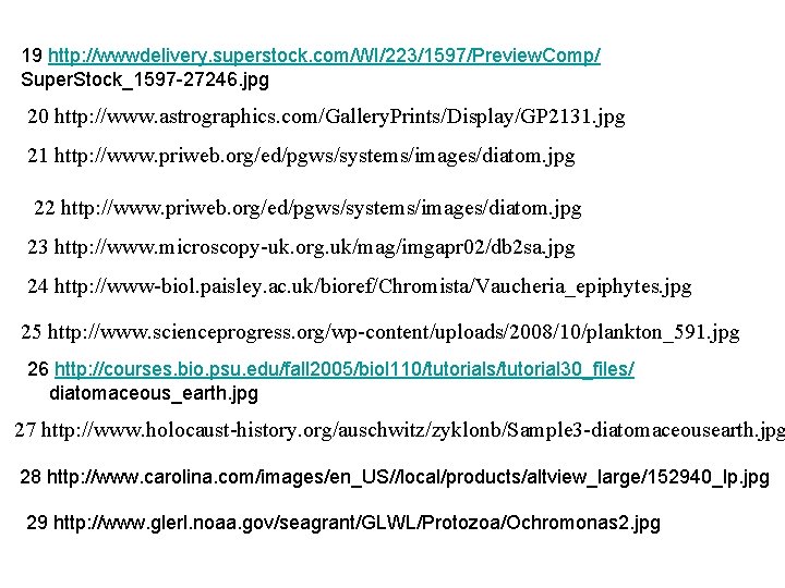 19 http: //wwwdelivery. superstock. com/WI/223/1597/Preview. Comp/ Super. Stock_1597 -27246. jpg 20 http: //www. astrographics.