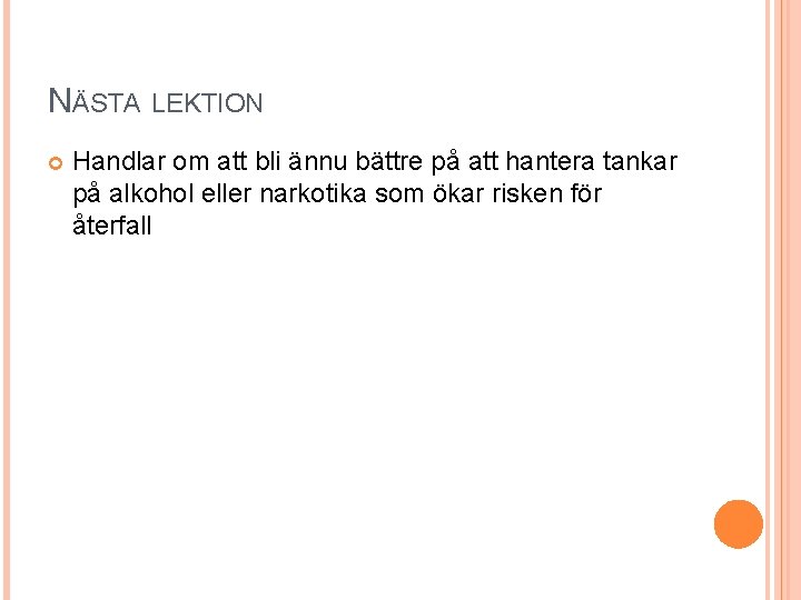 NÄSTA LEKTION Handlar om att bli ännu bättre på att hantera tankar på alkohol