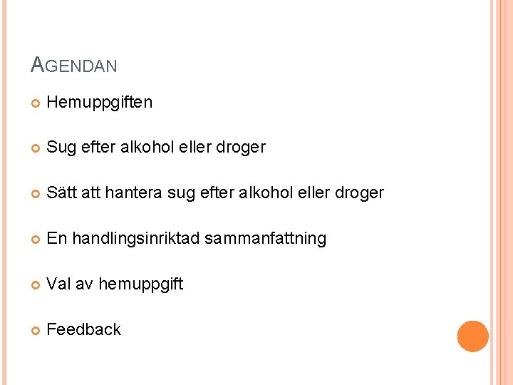 AGENDAN Hemuppgiften Sug efter alkohol eller droger Sätt att hantera sug efter alkohol eller