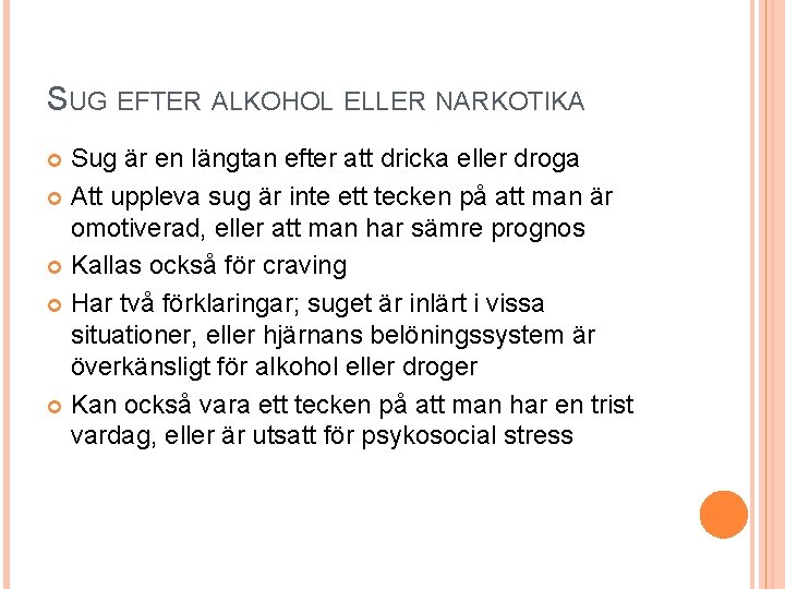 SUG EFTER ALKOHOL ELLER NARKOTIKA Sug är en längtan efter att dricka eller droga
