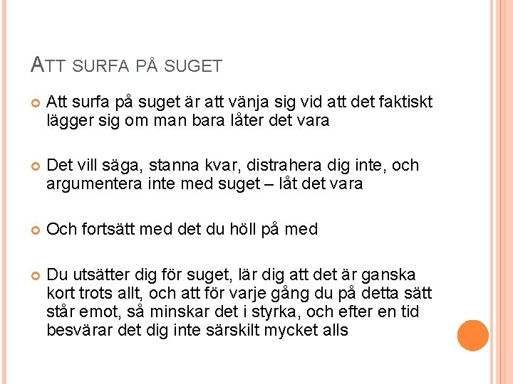 ATT SURFA PÅ SUGET Att surfa på suget är att vänja sig vid att