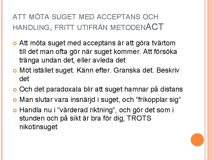 ATT MÖTA SUGET MED ACCEPTANS OCH HANDLING, FRITT UTIFRÅN METODENACT Att möta suget med