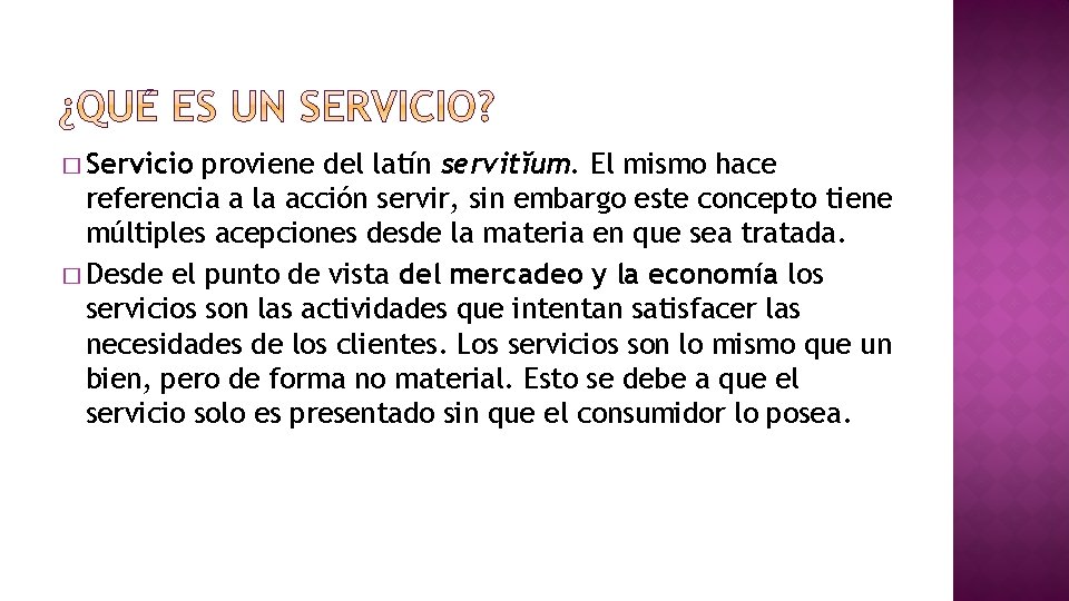 � Servicio proviene del latín servitĭum. El mismo hace referencia a la acción servir,