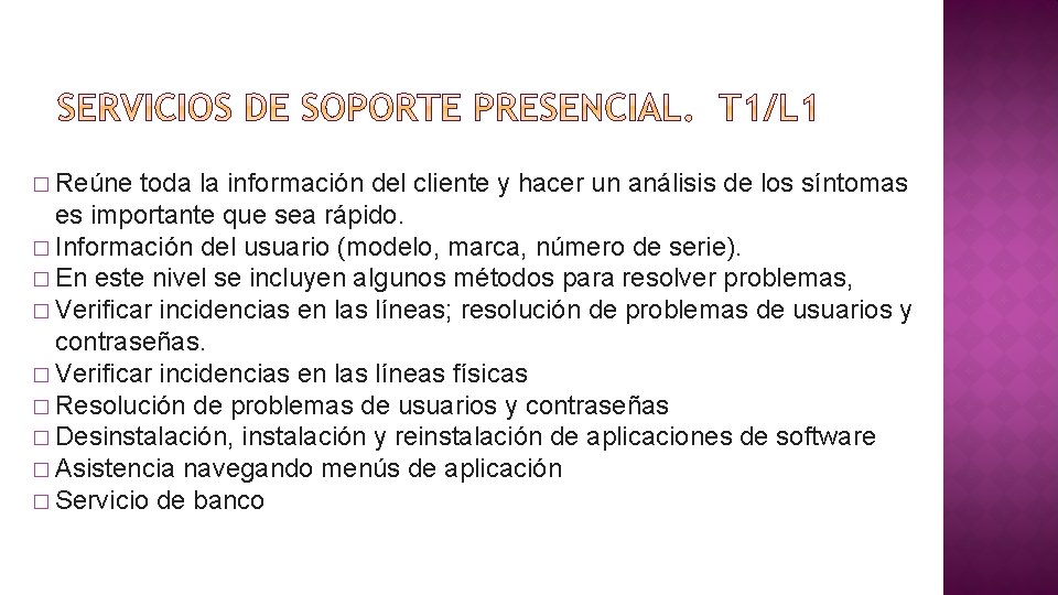 � Reúne toda la información del cliente y hacer un análisis de los síntomas