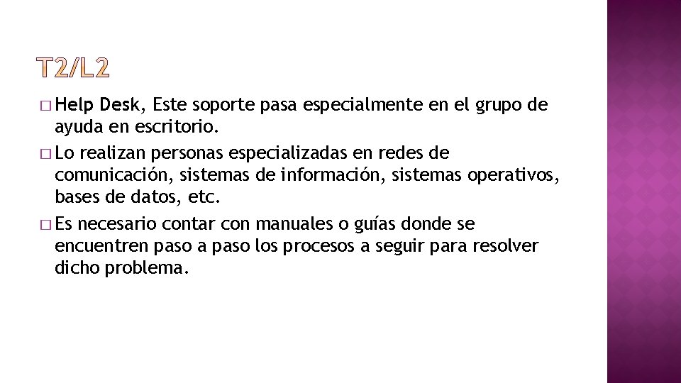 � Help Desk, Este soporte pasa especialmente en el grupo de ayuda en escritorio.