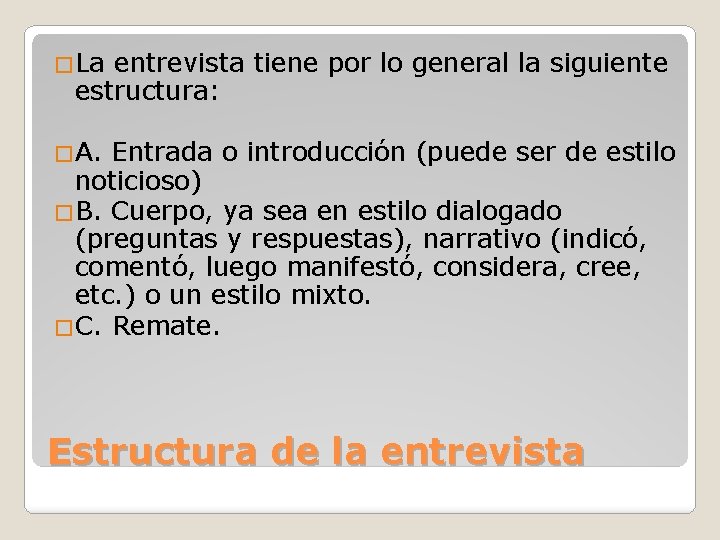 �La entrevista tiene por lo general la siguiente estructura: �A. Entrada o introducción (puede