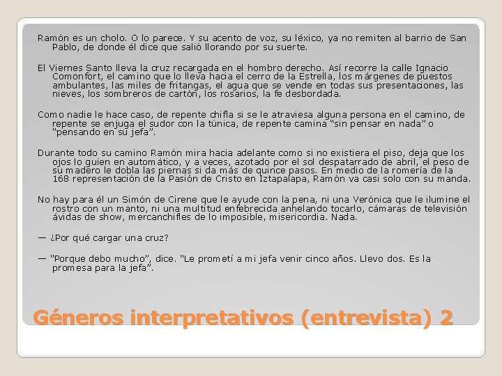 Ramón es un cholo. O lo parece. Y su acento de voz, su léxico,