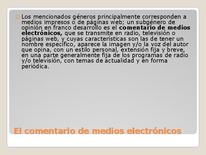 � Los mencionados géneros principalmente corresponden a medios impresos o de páginas web; un