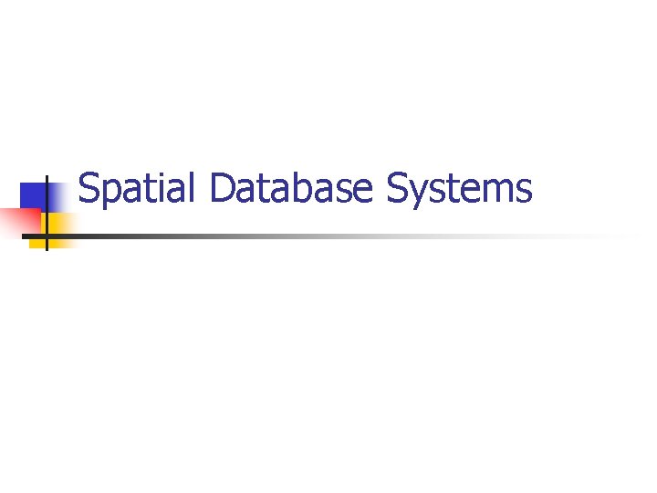 Spatial Database Systems 