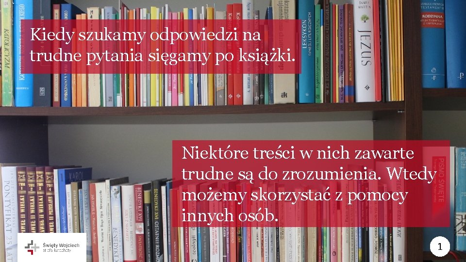 Kiedy szukamy odpowiedzi na trudne pytania sięgamy po książki. Niektóre treści w nich zawarte