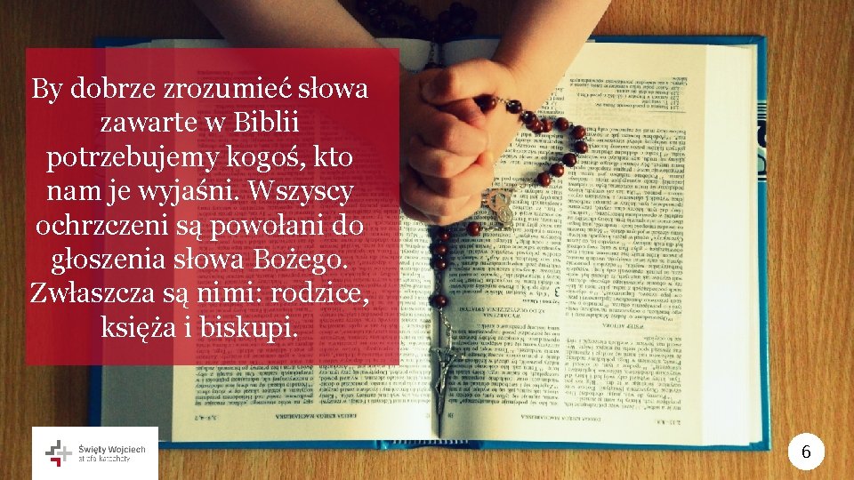 By dobrze zrozumieć słowa zawarte w Biblii potrzebujemy kogoś, kto nam je wyjaśni. Wszyscy