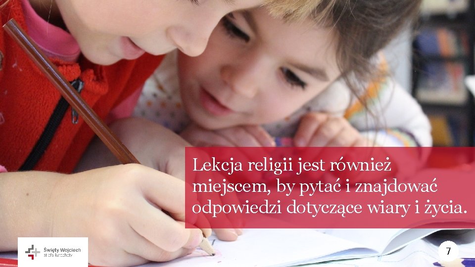 Lekcja religii jest również miejscem, by pytać i znajdować odpowiedzi dotyczące wiary i życia.