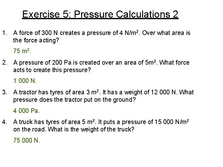 Exercise 5: Pressure Calculations 2 1. A force of 300 N creates a pressure