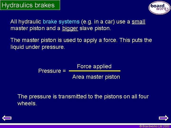 Hydraulics brakes All hydraulic brake systems (e. g. in a car) use a small