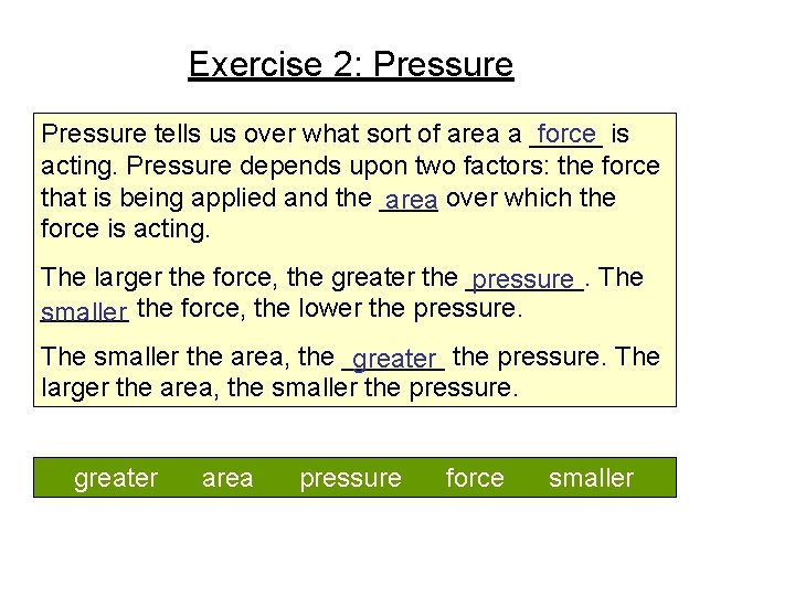 Exercise 2: Pressure force is Pressure tells us over what sort of area a