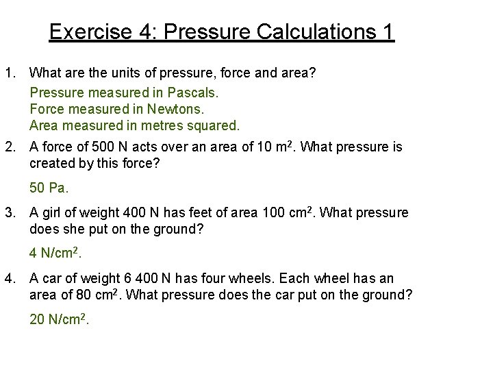 Exercise 4: Pressure Calculations 1 1. What are the units of pressure, force and