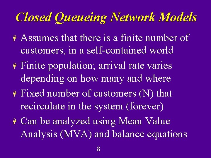 Closed Queueing Network Models H H Assumes that there is a finite number of