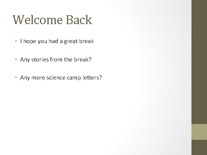 Welcome Back • I hope you had a great break • Any stories from