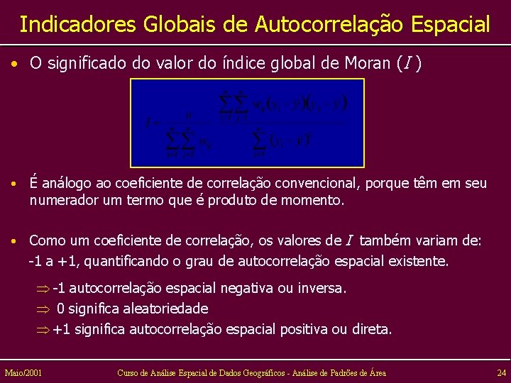 Indicadores Globais de Autocorrelação Espacial • O significado do valor do índice global de