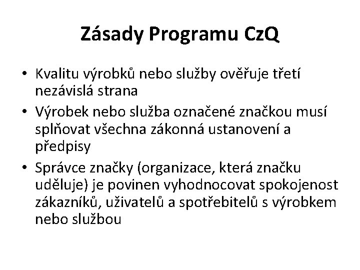 Zásady Programu Cz. Q • Kvalitu výrobků nebo služby ověřuje třetí nezávislá strana •