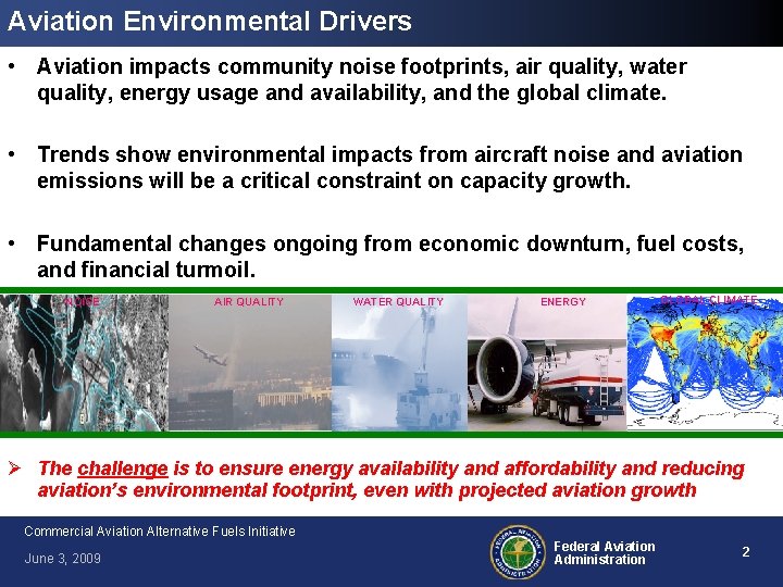 Aviation Environmental Drivers • Aviation impacts community noise footprints, air quality, water quality, energy